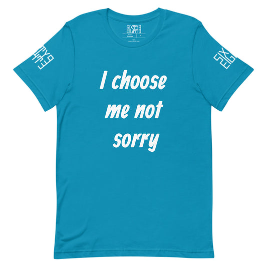 Sixty Eight 93 Logo White "I choose me not sorry" Unisex T-Shirt