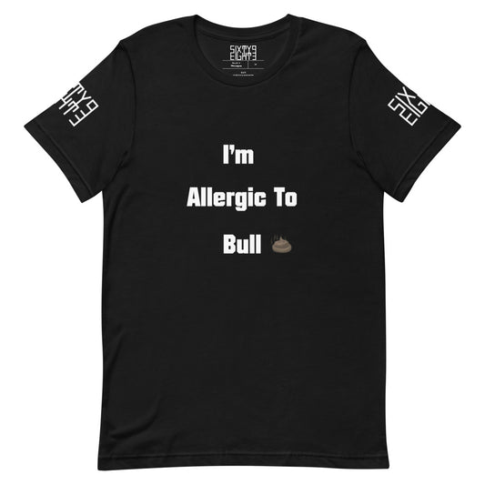 Sixty Eight 93 Logo White "I'm Allergic To Bulls**t" Unisex T-Shirt