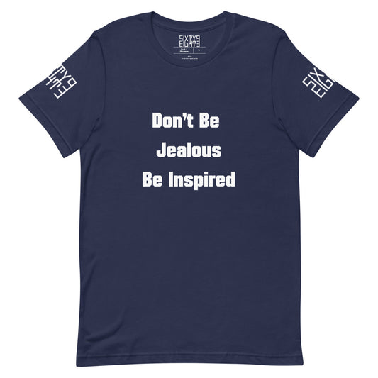 Sixty Eight 93 Logo White "Don't Be Jealous Be Inspired" Unisex T-Shirt